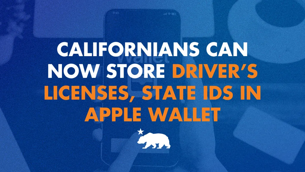 Californians can now store driver's licenses, state IDs in Apple Wallet | Governor of California